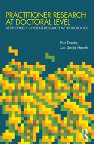 Practitioner Research at Doctoral Level (Developing Coherent Research Methodologies) - 9780415490221 by Pat Drake, Linda Heath, 9780415490221