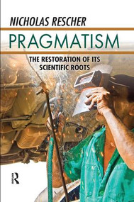 Pragmatism (The Restoration of Its Scientific Roots) - 9781138513495 by Nicholas Rescher, 9781138513495