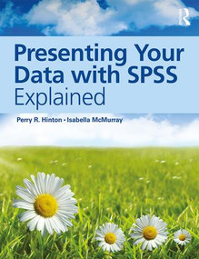 Presenting Your Data with SPSS Explained by Perry R. Hinton, Isabella McMurray, 9781138916609