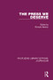 The Press We Deserve - 9781138928183 by Richard Boston, 9781138928183