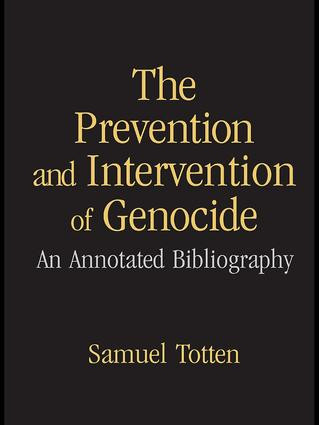 The Prevention and Intervention of Genocide (An Annotated Bibliography) by Samuel Totten, 9781138979321