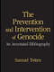 The Prevention and Intervention of Genocide (An Annotated Bibliography) by Samuel Totten, 9781138979321