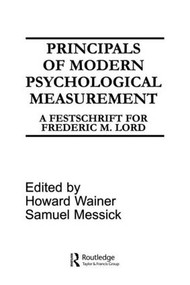 Principals of Modern Psychological Measurement (A Festschrift for Frederic M. Lord) by H. Wainer, S. Messick, 9780898592771