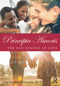 Principia Amoris (The New Science of Love) by John Mordechai Gottman, 9780415641562