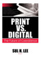 Print vs. Digital (The Future of Coexistence) by Sul H. Lee, 9781138995284