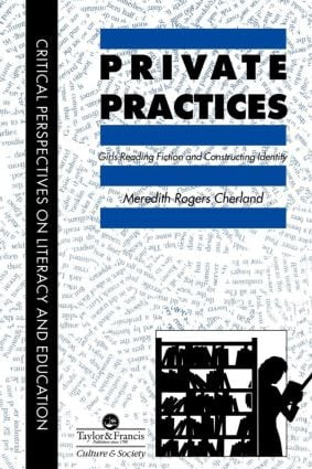 Private Practices (Girls Reading Fiction And Constructing Identity) by Saskatchewan Meredith Cherland University of Regina, 9780748402267