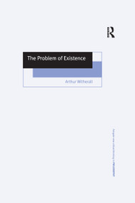 The Problem of Existence by Arthur Witherall, 9781138272996
