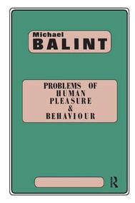 Problems of Human Pleasure and Behaviour by Michael Balint, 9780946439348