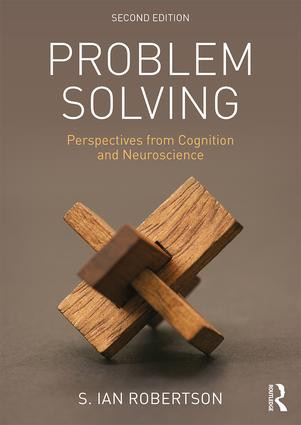 Problem Solving (Perspectives from Cognition and Neuroscience) by S. Ian Robertson, 9781138889576