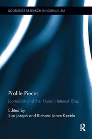 Profile Pieces (Journalism and the 'Human Interest' Bias) by Sue Joseph, Richard Lance Keeble, 9780815386483