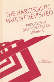 Progress in Self Psychology, V. 17 (The Narcissistic Patient Revisited) by Arnold I. Goldberg, 9781138005648