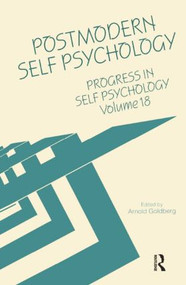 Progress in Self Psychology, V. 18 (Postmodern Self Psychology) by Arnold I. Goldberg, 9781138005693