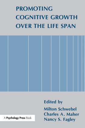 Promoting Cognitive Growth Over the Life Span by Milton Schwebel, Nancy S. Fagley, Charles A. Maher, 9781138983946