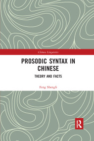 Prosodic Syntax in Chinese (Theory and Facts) by Feng Shengli, 9780367729400
