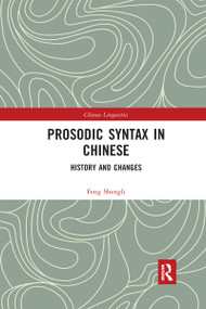 Prosodic Syntax in Chinese (History and Changes) by Feng Shengli, 9780367728991