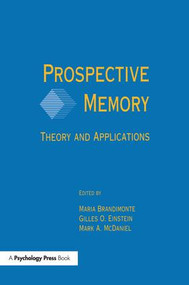 Prospective Memory (Theory and Applications) by Maria A. Brandimonte, Gilles O. Einstein, Mark A. McDaniel, 9781138984028