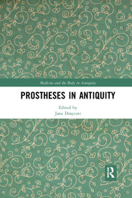 Prostheses in Antiquity by Jane Draycott, 9780367733605