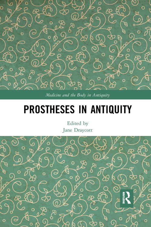 Prostheses in Antiquity by Jane Draycott, 9780367733605