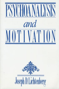 Psychoanalysis and Motivation by Joseph D. Lichtenberg, 9780881633580