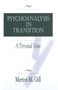 Psychoanalysis in Transition (A Personal View) by Merton M. Gill, 9780881633351