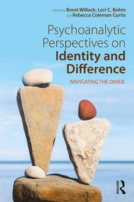 Psychoanalytic Perspectives on Identity and Difference (Navigating the Divide) by Brent Willock, Lori C. Bohm, Rebecca Coleman Curtis, 9781138192539