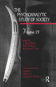 The Psychoanalytic Study of Society, V. 19 (Essays in Honor of George A. De Vos) by L. Bryce Boyer, Ruth M. Boyer, Howard F. Stein, 9781138872493