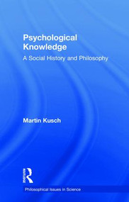 Psychological Knowledge (A Social History and Philosophy) by Martin Kusch, 9780415379311