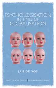 Psychologisation in Times of Globalisation by Jan De Vos, 9780415682022