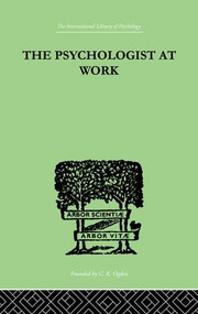 The Psychologist At Work (An Introduction to Experimental Psychology) by M R Harrower, 9781138875272