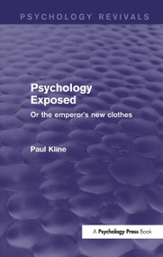 Psychology Exposed (Psychology Revivals) (Or the Emperor's New Clothes) by Paul Kline, 9781138905153