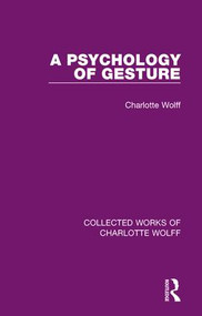 A Psychology of Gesture by Charlotte Wolff, 9781138932685
