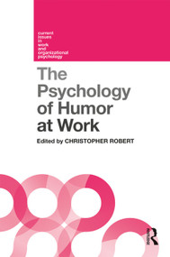 The Psychology of Humor at Work by Christopher Robert, 9781138232365