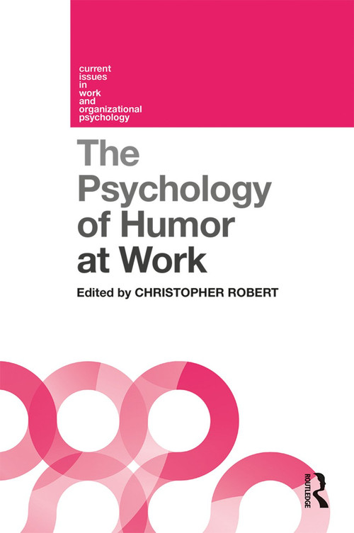 The Psychology of Humor at Work by Christopher Robert, 9781138232365