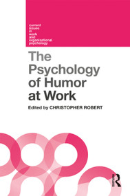 The Psychology of Humor at Work by Christopher Robert, 9781138232365