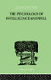 The Psychology Of Intelligence And Will by H G Wyatt, 9781138875456