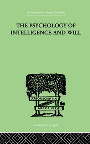 The Psychology Of Intelligence And Will by H G Wyatt, 9781138875456