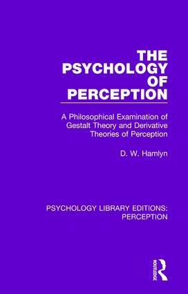 The Psychology of Perception (A Philosophical Examination of Gestalt Theory and Derivative Theories of Perception) by D. W. Hamlyn, 9781138202757