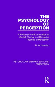 The Psychology of Perception (A Philosophical Examination of Gestalt Theory and Derivative Theories of Perception) by D. W. Hamlyn, 9781138202757