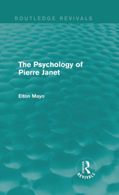 The Psychology of Pierre Janet (Routledge Revivals) - 9780415730228 by Elton Mayo, 9780415730228