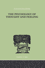 The Psychology Of Thought And Feeling (A Conservative Interpretation of Results in Modern Psychology) by Charles Platt, 9780415758024