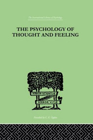 The Psychology Of Thought And Feeling (A Conservative Interpretation of Results in Modern Psychology) - 9780415210379 by Charles Platt, 9780415210379