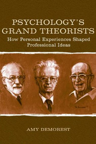 Psychology's Grand Theorists (How Personal Experiences Shaped Professional Ideas) - 9780805851083 by Amy P. Demorest, 9780805851083