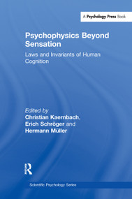 Psychophysics Beyond Sensation (Laws and Invariants of Human Cognition) by Christian Kaernbach, Erich Schr”ger, Hermann Mller, Hermann Muller, Erich Schroger, 9780415651189