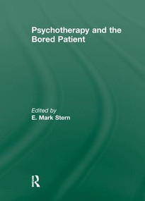 Psychotherapy and the Bored Patient by E Mark Stern, 9781138996939