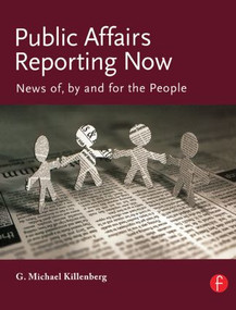 Public Affairs Reporting Now (News of, by and for the People) by George Killenberg, 9780240808253