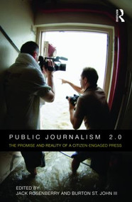Public Journalism 2.0 (The Promise and Reality of a Citizen Engaged Press) - 9780415801836 by Jack Rosenberry, Burton St John, 9780415801836
