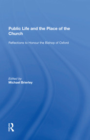 Public Life and the Place of the Church (Reflections to Honour the Bishop of Oxford) by Michael Brierley, 9781138622418