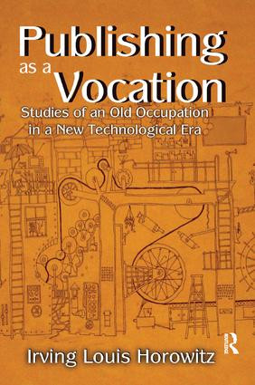 Publishing as a Vocation (Studies of an Old Occupation in a New Technological Era) by Irving Horowitz, 9781138513846