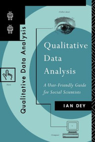 Qualitative Data Analysis (A User Friendly Guide for Social Scientists) by Ian Dey, 9780415058520