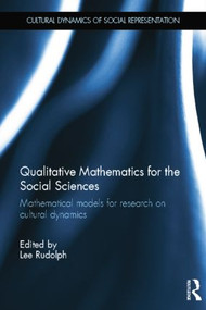 Qualitative Mathematics for the Social Sciences (Mathematical Models for Research on Cultural Dynamics) by Lee Rudolph, 9781138808522